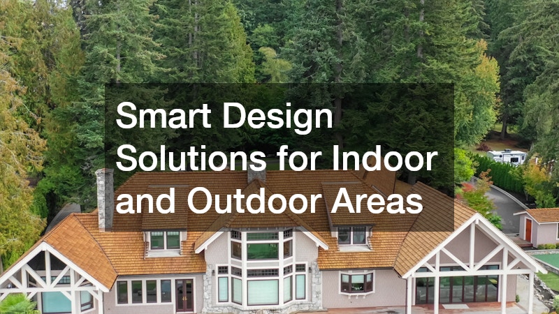 Smart Design Solutions for Indoor and Outdoor Areas